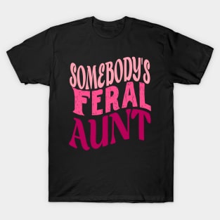 Funny Somebody's Feral Aunt Groovy For Mom Mother's Day T-Shirt